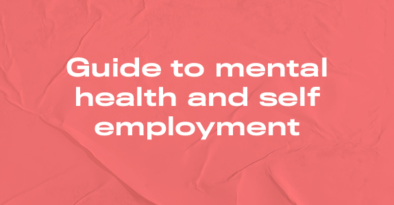 Guide to mental health and self-employment